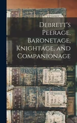 Debrett's Peerage, Baronetage, Knightage, and Companionage