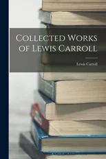 Collected Works of Lewis Carroll