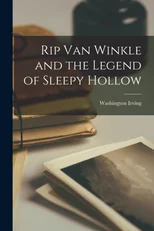 Rip Van Winkle and the Legend of Sleepy Hollow