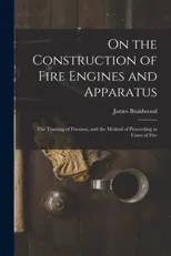 On the Construction of Fire Engines and Apparatus
