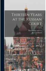 Thirteen Years at the Russian Court