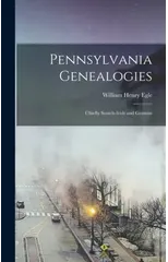 Pennsylvania Genealogies; Chiefly Scotch-Irish and German