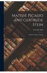 Matisse Picasso and Gertrude Stein