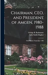 Chairman, CEO, and President of Amgen, 1980-1988