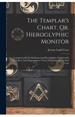 The Templar's Chart, Or, Hieroglyphic Monitor