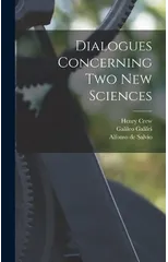 Dialogues Concerning two new Sciences
