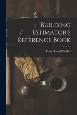 Building Estimator's Reference Book