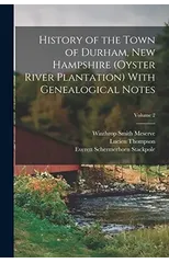 History of the Town of Durham, New Hampshire (Oyster River Plantation) With Genealogical Notes; Volume 2