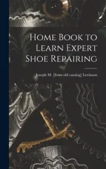 Home Book to Learn Expert Shoe Repairing