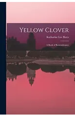 Yellow Clover; a Book of Remembrance
