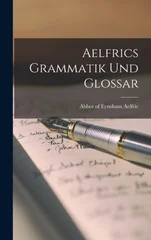 Aelfrics Grammatik und Glossar