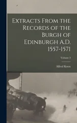 Extracts From the Records of the Burgh of Edinburgh A.D. 1557-1571; Volume 3