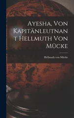 Ayesha, von kapitanleutnant Hellmuth von Mucke