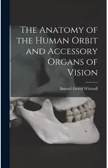 The Anatomy of the Human Orbit and Accessory Organs of Vision