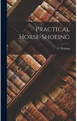 Practical Horse-Shoeing