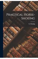 Practical Horse-Shoeing