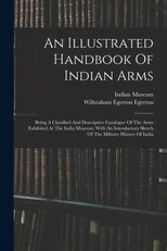 An Illustrated Handbook Of Indian Arms