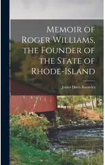 Memoir of Roger Williams, the Founder of the State of Rhode-Island