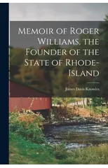 Memoir of Roger Williams, the Founder of the State of Rhode-Island