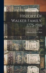 History Of Walker Family, 1775-1916