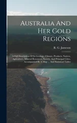 Australia And Her Gold Regions