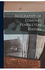 Biography of Edmund Pendleton Gaines