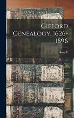 Gifford Genealogy, 1626-1896