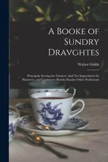 A Booke of Sundry Dravghtes
