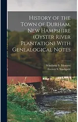 History of the Town of Durham, New Hampshire (Oyster River Plantation) With Genealogical Notes