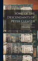 Some of the Descendants of Peter Cleaver