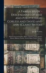 A Family Study - Descendants of Jesse and Polly (Chase) Corless and David and Ann (Clark) Brooks
