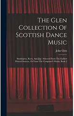 The Glen Collection Of Scottish Dance Music