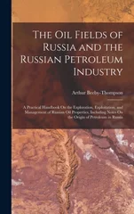 The Oil Fields of Russia and the Russian Petroleum Industry
