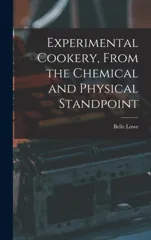 Experimental Cookery, From the Chemical and Physical Standpoint