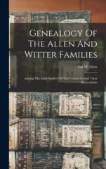 Genealogy Of The Allen And Witter Families