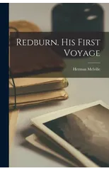Redburn. His First Voyage