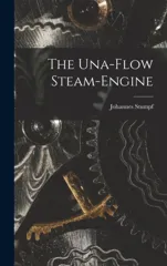 The Una-Flow Steam-Engine