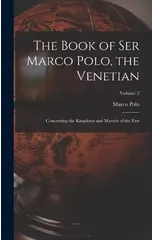 The Book of Ser Marco Polo, the Venetian