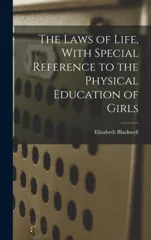 The Laws of Life, With Special Reference to the Physical Education of Girls