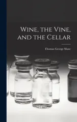 Wine, the Vine, and the Cellar