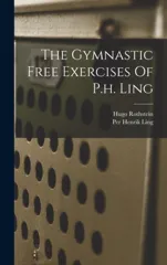 The Gymnastic Free Exercises Of P.h. Ling