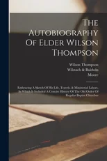 The Autobiography Of Elder Wilson Thompson