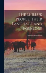 The Shilluk People, Their Language and Folklore