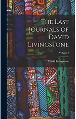 The Last Journals of David Livingstone; Volume 2