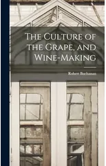The Culture of the Grape, and Wine-making