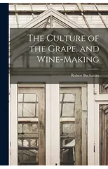 The Culture of the Grape, and Wine-making