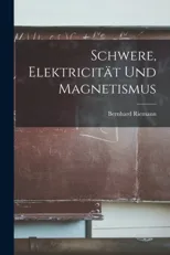 Schwere, Elektricitat und Magnetismus