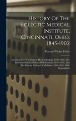 History Of The Eclectic Medical Institute, Cincinnati, Ohio, 1845-1902