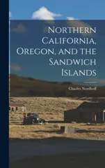 Northern California, Oregon, and the Sandwich Islands