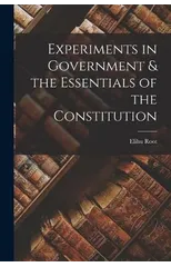 Experiments in Government & the Essentials of the Constitution